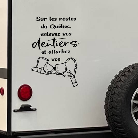 Décalque de vinyle - VR - Sur les routes du Québec, enlevez vos dentiers et attachez vos brassières !(PLUSIEURS FORMATS)
