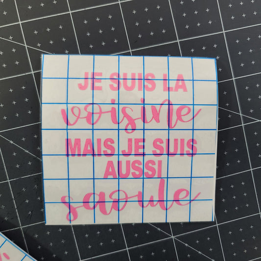 Décalque de vinyle - Je suis la voisine mais je suis aussi saoule