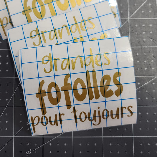 Décalque de vinyle - Grandes fofolles pour toujours