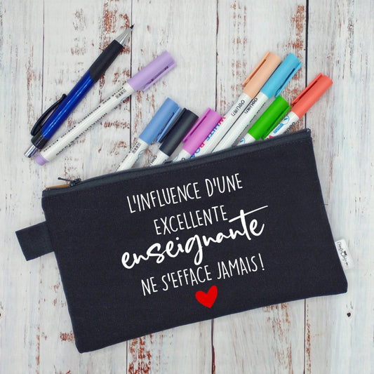 (CHOIX COULEURS & PROFESSION) Étui à crayons - L'infuence d'une EXCELLENTE ENSEIGNANTE (ou autre) ne s'efface jamais - v3