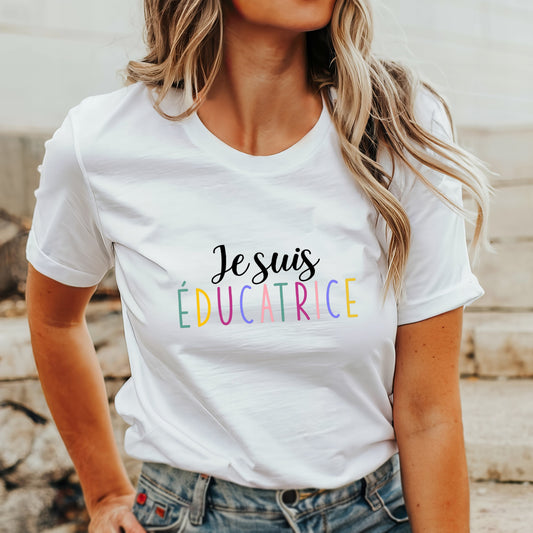 T-shirt unisexe à col rond - ÉDUCATRICE - Je suis ÉDUCATRICE - Choix Couleurs Tissu
