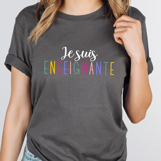 T-shirt unisexe à col rond - ENSEIGNANTE - Je suis ENSEIGNANTE - Choix Couleurs Tissu