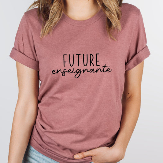 T-shirt unisexe à col rond - FUTURE enseignante (V2) - Choix Couleurs Tissu et Dessin