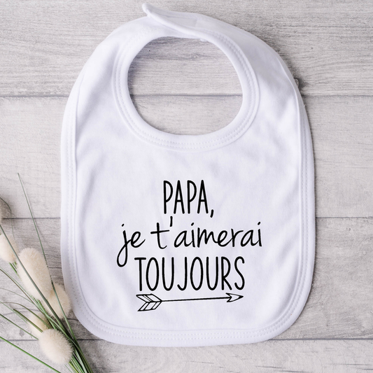 Bavoir pour bébé - Papa, je t'aimerai toujours (flèche)