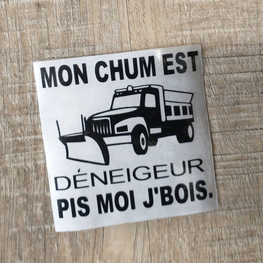Décalque de vinyle - Mon chum est déneigeur pis moi j'bois